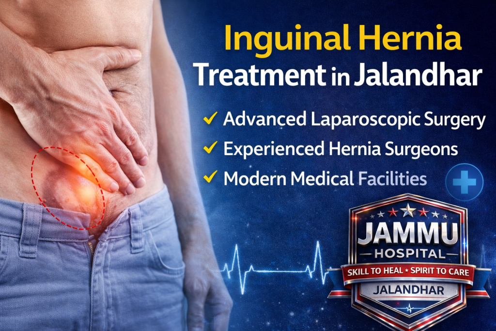 Inguinal Hernia Treatment in Jalandhar – Causes, Symptoms, Surgery & Recovery 2 inguinal hernia treatment in jalandhar